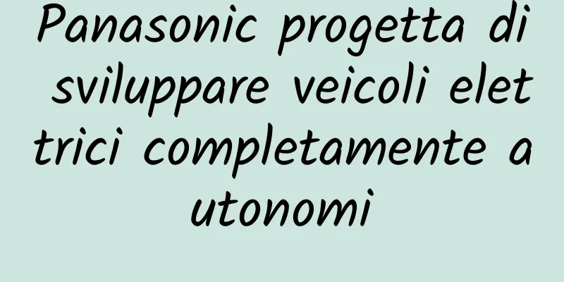 Panasonic progetta di sviluppare veicoli elettrici completamente autonomi