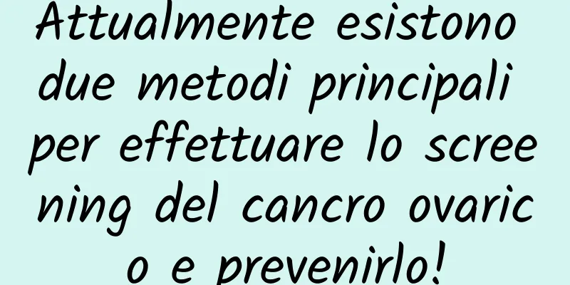 Attualmente esistono due metodi principali per effettuare lo screening del cancro ovarico e prevenirlo!