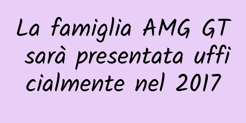 La famiglia AMG GT sarà presentata ufficialmente nel 2017