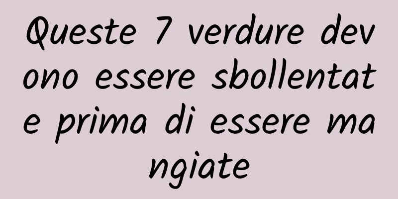 Queste 7 verdure devono essere sbollentate prima di essere mangiate