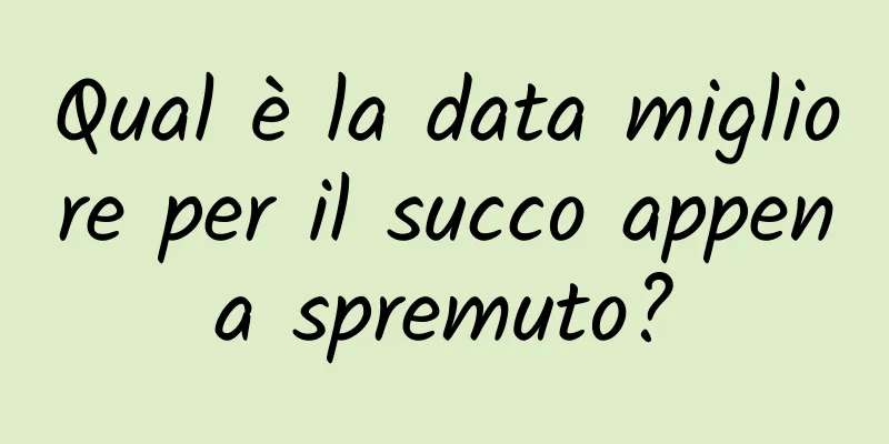 Qual è la data migliore per il succo appena spremuto?