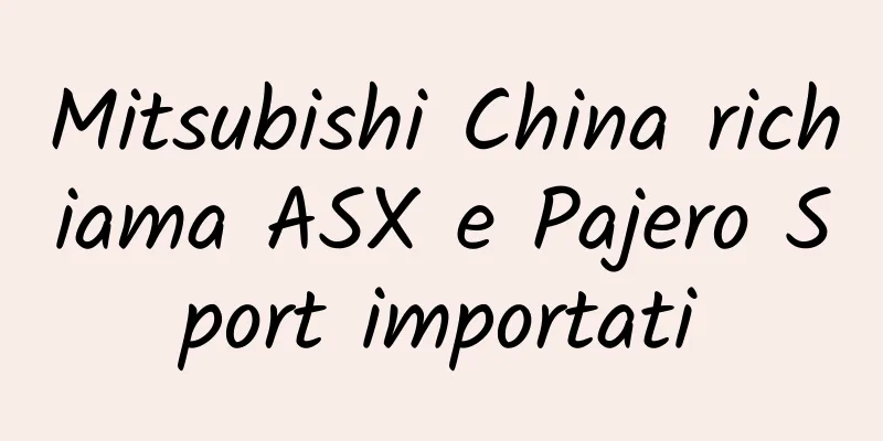 Mitsubishi China richiama ASX e Pajero Sport importati