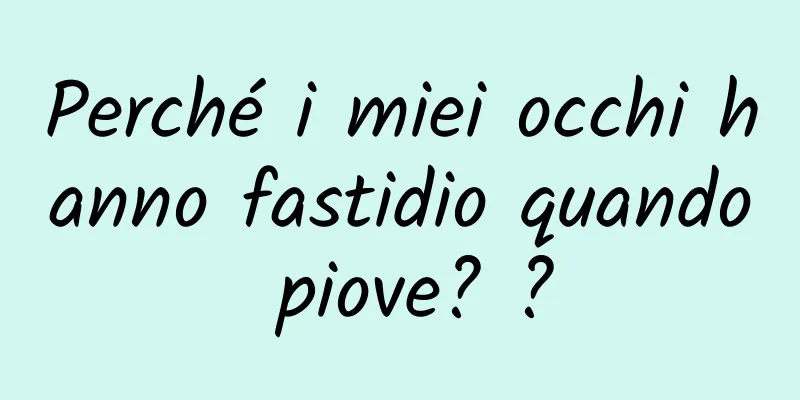 Perché i miei occhi hanno fastidio quando piove? ?