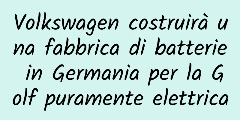 Volkswagen costruirà una fabbrica di batterie in Germania per la Golf puramente elettrica
