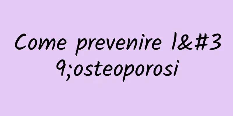 Come prevenire l'osteoporosi