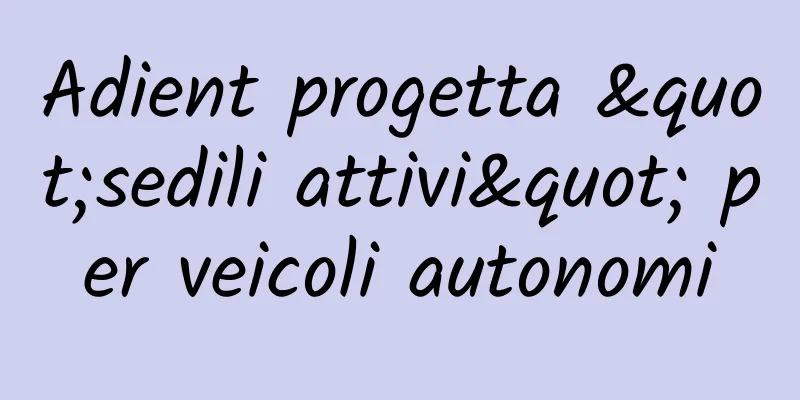 Adient progetta "sedili attivi" per veicoli autonomi