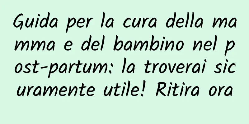 Guida per la cura della mamma e del bambino nel post-partum: la troverai sicuramente utile! Ritira ora