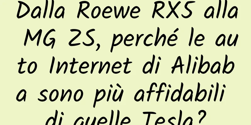 Dalla Roewe RX5 alla MG ZS, perché le auto Internet di Alibaba sono più affidabili di quelle Tesla?
