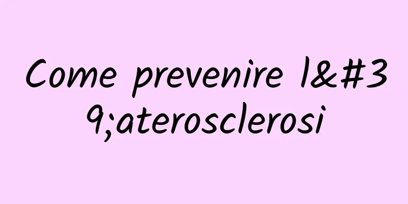 Come prevenire l'aterosclerosi
