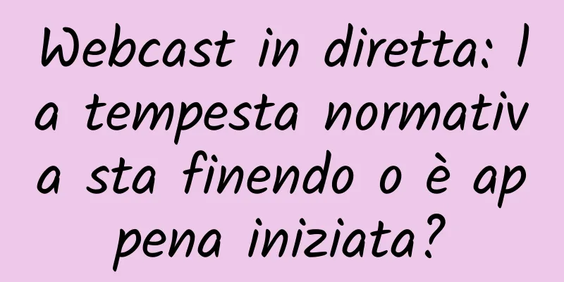 Webcast in diretta: la tempesta normativa sta finendo o è appena iniziata?