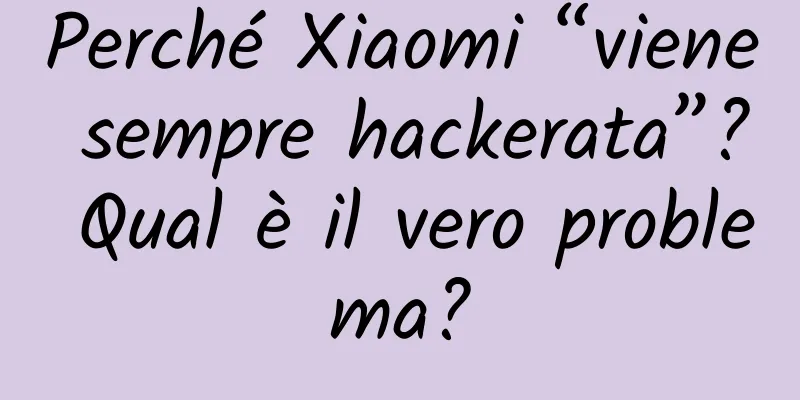 Perché Xiaomi “viene sempre hackerata”? Qual è il vero problema?