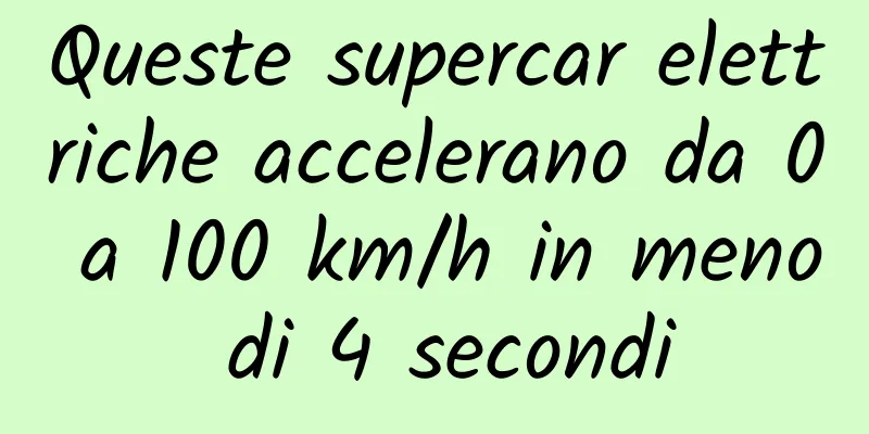 Queste supercar elettriche accelerano da 0 a 100 km/h in meno di 4 secondi