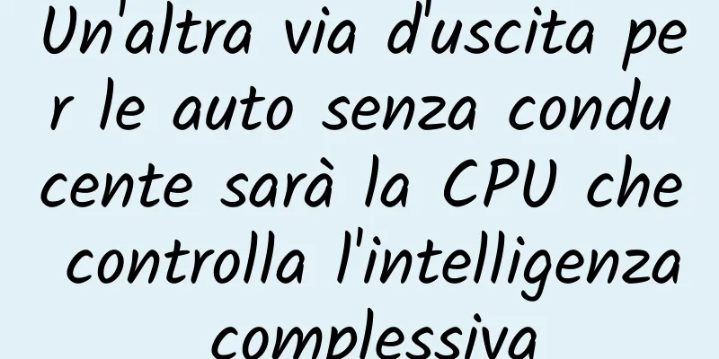 Un'altra via d'uscita per le auto senza conducente sarà la CPU che controlla l'intelligenza complessiva