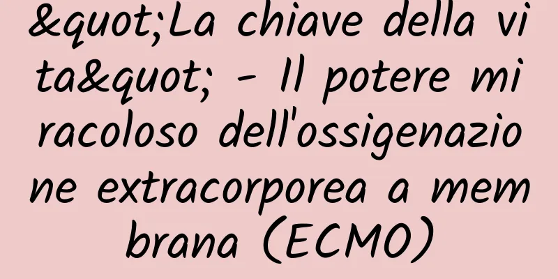 "La chiave della vita" - Il potere miracoloso dell'ossigenazione extracorporea a membrana (ECMO)