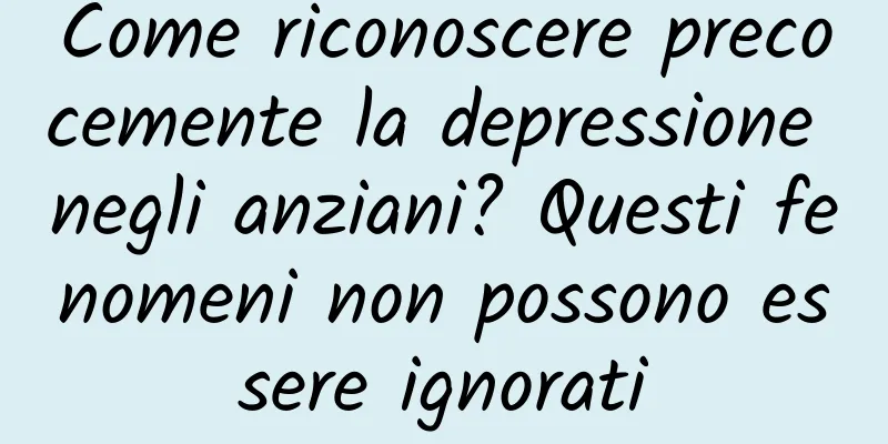 Come riconoscere precocemente la depressione negli anziani? Questi fenomeni non possono essere ignorati