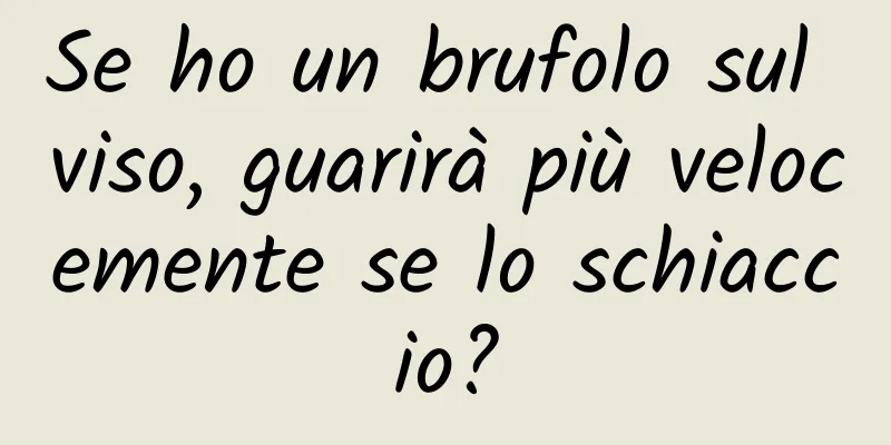 Se ho un brufolo sul viso, guarirà più velocemente se lo schiaccio?
