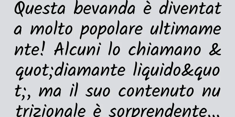 Questa bevanda è diventata molto popolare ultimamente! Alcuni lo chiamano "diamante liquido", ma il suo contenuto nutrizionale è sorprendente...