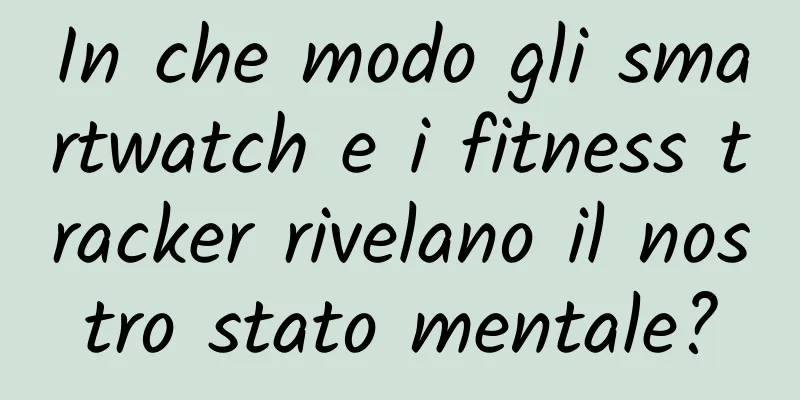 In che modo gli smartwatch e i fitness tracker rivelano il nostro stato mentale?