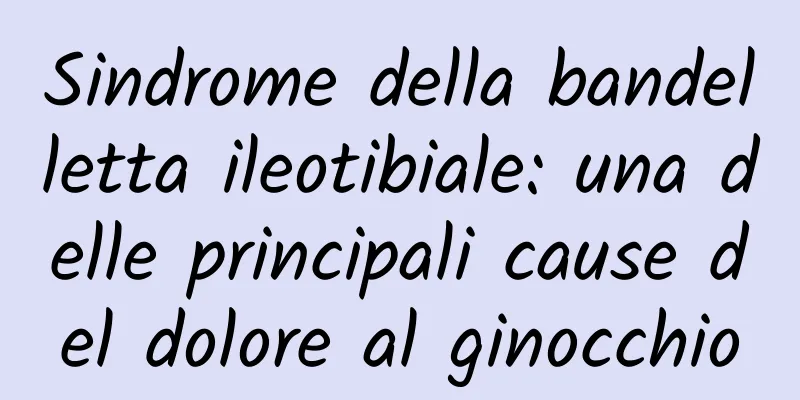 Sindrome della bandelletta ileotibiale: una delle principali cause del dolore al ginocchio