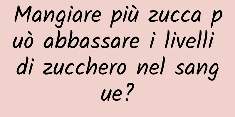 Mangiare più zucca può abbassare i livelli di zucchero nel sangue?
