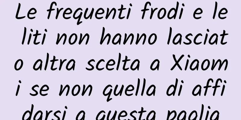 Le frequenti frodi e le liti non hanno lasciato altra scelta a Xiaomi se non quella di affidarsi a questa paglia