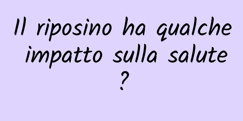 Il riposino ha qualche impatto sulla salute?
