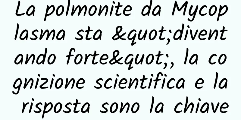 La polmonite da Mycoplasma sta "diventando forte", la cognizione scientifica e la risposta sono la chiave