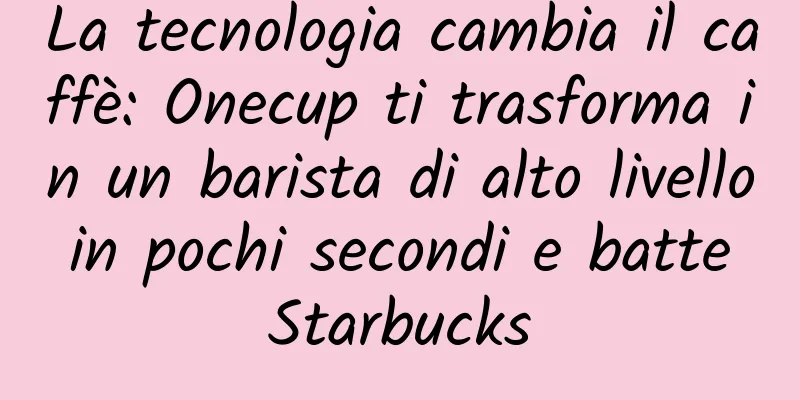 La tecnologia cambia il caffè: Onecup ti trasforma in un barista di alto livello in pochi secondi e batte Starbucks