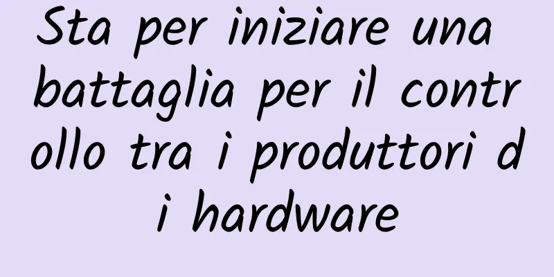 Sta per iniziare una battaglia per il controllo tra i produttori di hardware