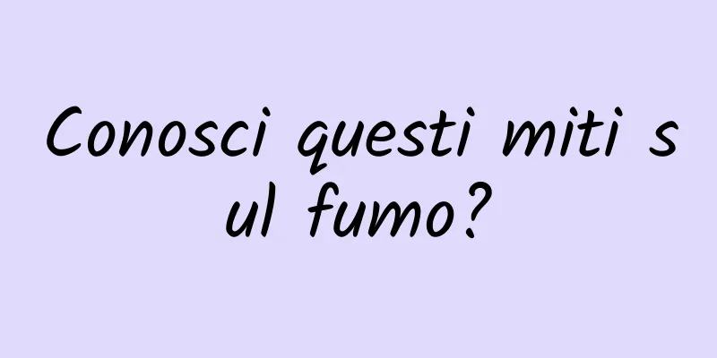 Conosci questi miti sul fumo?