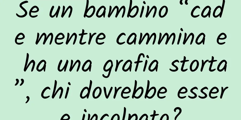 Se un bambino “cade mentre cammina e ha una grafia storta”, chi dovrebbe essere incolpato?