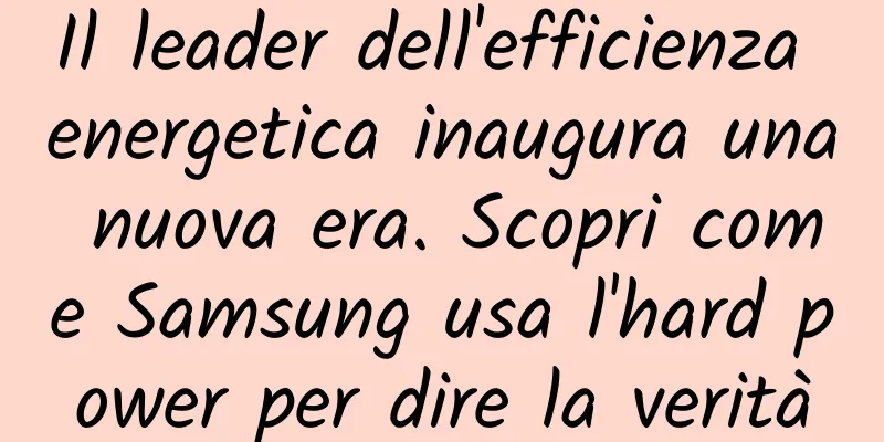 Il leader dell'efficienza energetica inaugura una nuova era. Scopri come Samsung usa l'hard power per dire la verità
