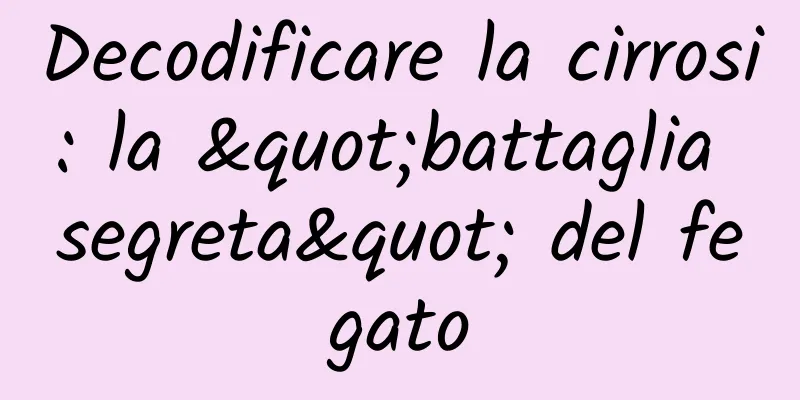 Decodificare la cirrosi: la "battaglia segreta" del fegato
