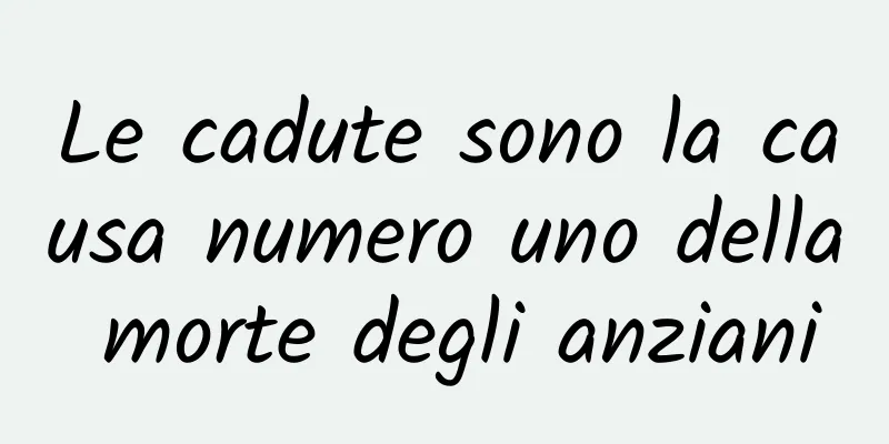 Le cadute sono la causa numero uno della morte degli anziani