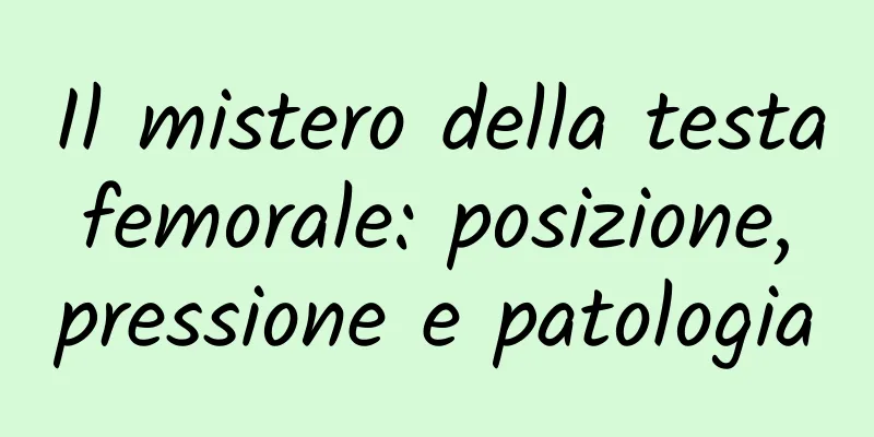 Il mistero della testa femorale: posizione, pressione e patologia