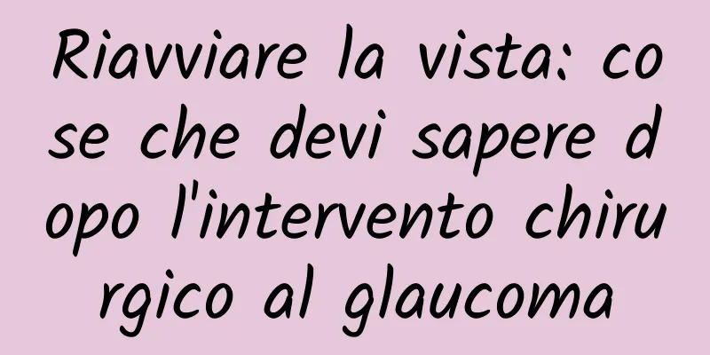 Riavviare la vista: cose che devi sapere dopo l'intervento chirurgico al glaucoma