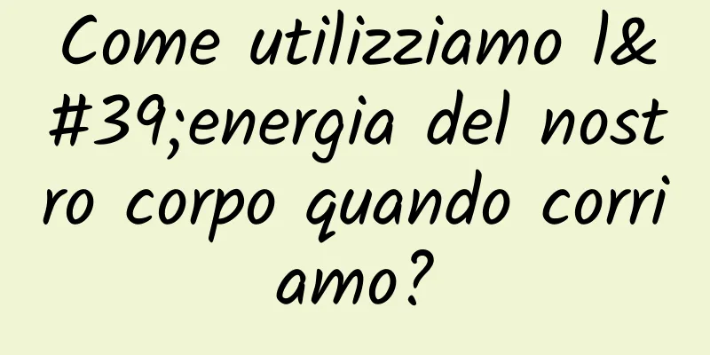 Come utilizziamo l'energia del nostro corpo quando corriamo?