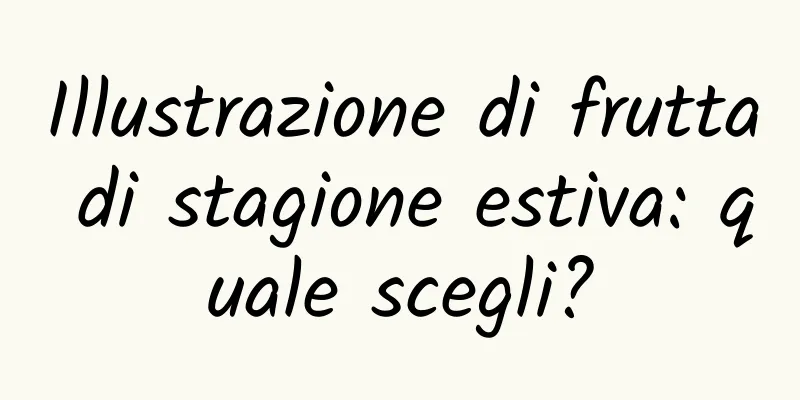 Illustrazione di frutta di stagione estiva: quale scegli?