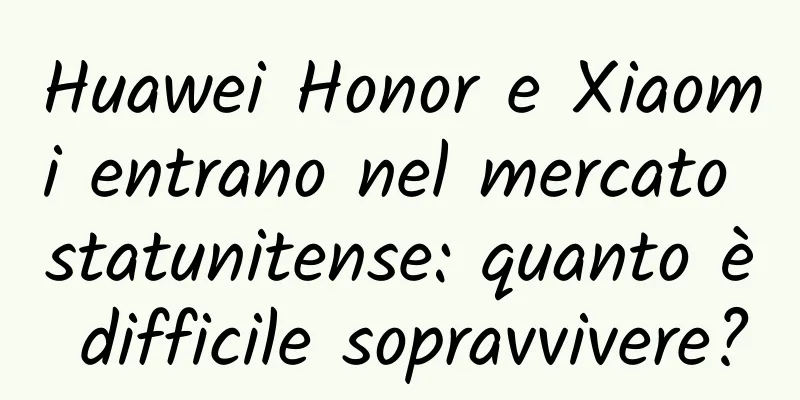 Huawei Honor e Xiaomi entrano nel mercato statunitense: quanto è difficile sopravvivere?