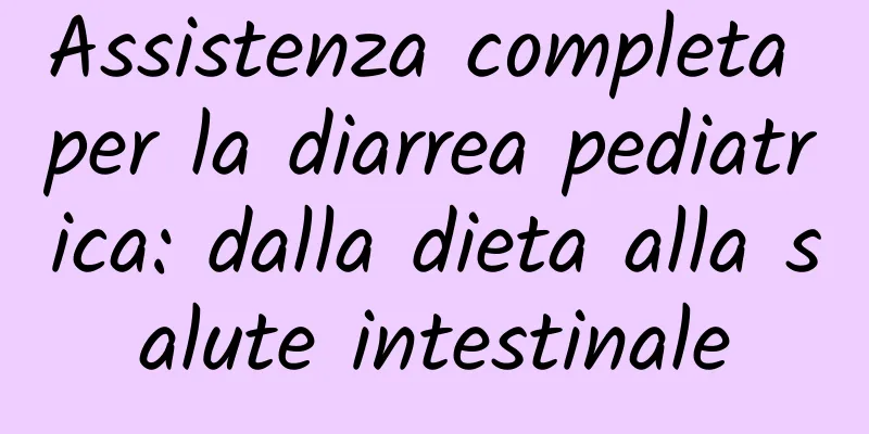 Assistenza completa per la diarrea pediatrica: dalla dieta alla salute intestinale