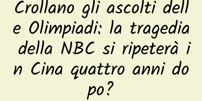 Crollano gli ascolti delle Olimpiadi: la tragedia della NBC si ripeterà in Cina quattro anni dopo?