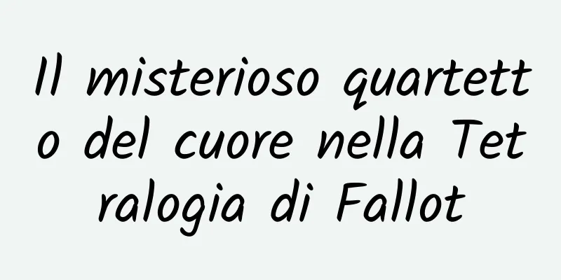 Il misterioso quartetto del cuore nella Tetralogia di Fallot