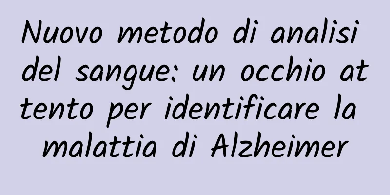 Nuovo metodo di analisi del sangue: un occhio attento per identificare la malattia di Alzheimer
