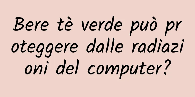 Bere tè verde può proteggere dalle radiazioni del computer?