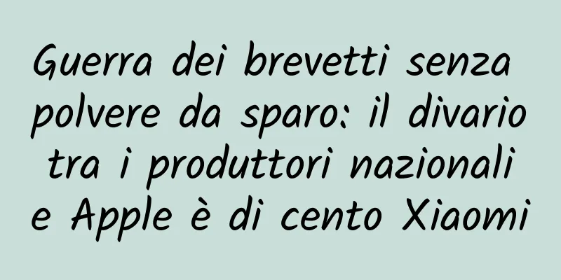 Guerra dei brevetti senza polvere da sparo: il divario tra i produttori nazionali e Apple è di cento Xiaomi