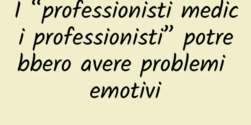I “professionisti medici professionisti” potrebbero avere problemi emotivi