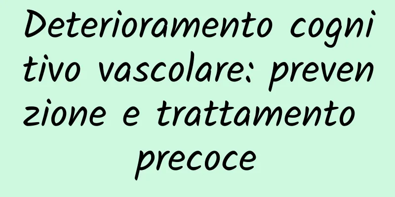 Deterioramento cognitivo vascolare: prevenzione e trattamento precoce
