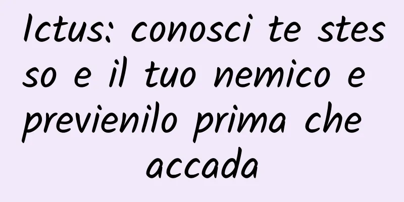 Ictus: conosci te stesso e il tuo nemico e previenilo prima che accada