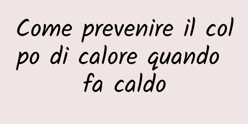 Come prevenire il colpo di calore quando fa caldo
