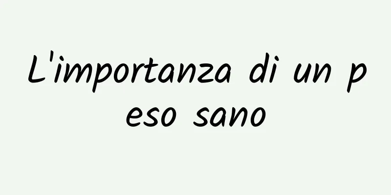 L'importanza di un peso sano